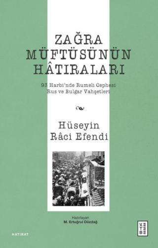 Zağra Müftüsünün Hâtıraları - Hüseyin Raci Efendi - Ketebe Yayınları