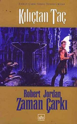 Zaman Çarkı 7. Cilt: Kılıçtan Taç (Ciltli) - Robert Jordan - İthaki Ya