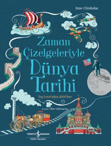 Zaman Çizelgeleriyle Dünya - Jane Chısholm - İş Bankası Kültür Yayınla