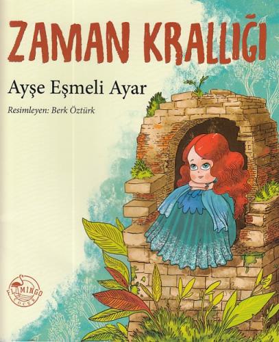 Zaman Krallığı - Ayşe Eşmeli Ayar - Flamingo Çocuk