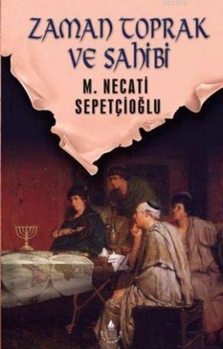 Zaman Toprak ve Sahibi - M. Necati Sepetçioğlu - İrfan Yayıncılık