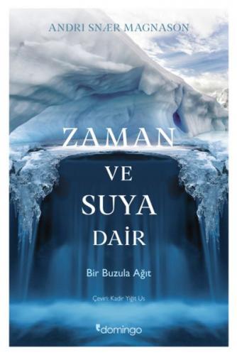 Zaman ve Suya Dair - Andri Snaer Magnason - Domingo Yayınevi