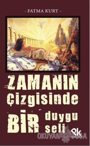 Zamanın Çizgisinde Bir Duygu Seli - Fatma Kurt - Panu Kitap