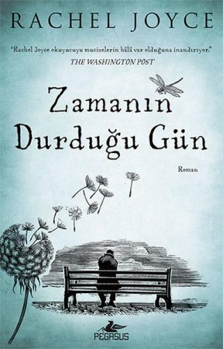 Zamanın Durduğu Gün - Rachel Joyce - Pegasus Yayınları