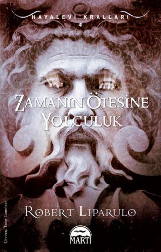 Zamanın Ötesine Yolculuk - Hayalevi Kralları 4 - Robert Liparulo - Mar