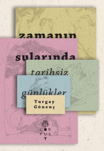 Zamanın Sularında: Tarihsiz Günlükler - Turgay Gönenç - Corpus Yayınla