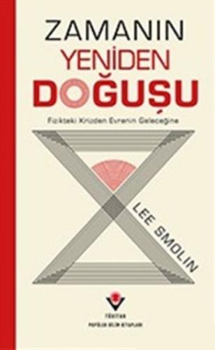 Zamanın Yeniden Doğuşu - Lee Smolin - TÜBİTAK Yayınları