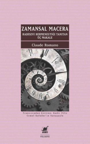 Zamansal Macera - Hadisevi Hermeneutiği Tanıtan Üç Makale - Claude Rom