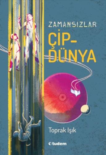 Zamansızlar - Çipdünya - Toprak Işık - Tudem Yayınları