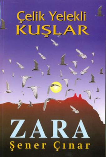 Zara, Çelik Yelekli Kuşlar - Şener Çınar - Say Yayınları