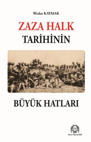 Zaza Halk Tarihinin Büyük Hatları - Wedat Kaymak - Arya Yayıncılık