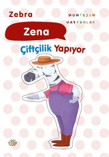 Zebra Zena Çiftçilik Yapıyor - Taha Toptaş - 0-6 Yaş Yayınları