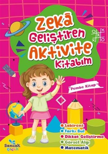 Zeka Geliştiren Aktivite Kitabım - Pembe Kitap - Kolektif - Sancak Yay