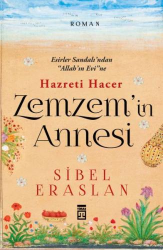 Hazreti Hacer Zemzem'in Annesi - Sibel Eraslan - Timaş Yayınları