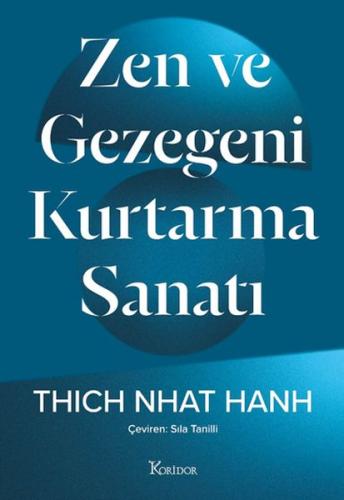 Zen ve Gezegeni Kurtarma Sanatı - Thich Nhat Hanh - Koridor Yayıncılık