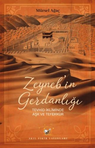 Zeyneb'in Gerdanlığı - Mürsel Ağaç - Akıl Fikir Yayınları