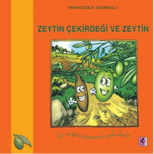 Zeytin Çekirdeği ve Zeytin - Francesca Gonnelli - Efil Yayınevi