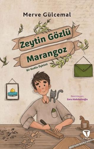 Zeytin Gözlü Marangoz Bir Kudüs Öyküsü - Merve Gülcemal - Turkuvaz Çoc