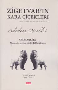 Zigetvar'ın Kara Çiçekleri Aslanların Mücadelesi - Csaba Ujkery - Birl