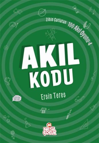 Zihin Çatlatan 100 Akıl Oyunu 4 - Akıl Kodu - Ersin Teres - Nesil Çocu