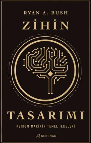 Zihin Tasarımı: Psikomimarinin Temel İlkeleri - Ryan A Bush - Serenad 