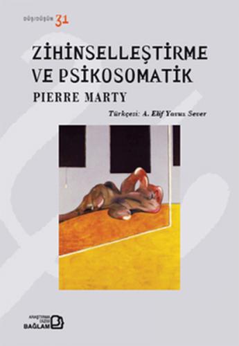 Zihinselleştirme ve Psikosomatik - Pierre Marty - Bağlam Yayınları