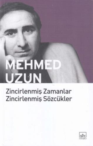 Zincirlenmiş Zamanlar Zincirlenmiş Sözcükler - Mehmed Uzun - İthaki Ya