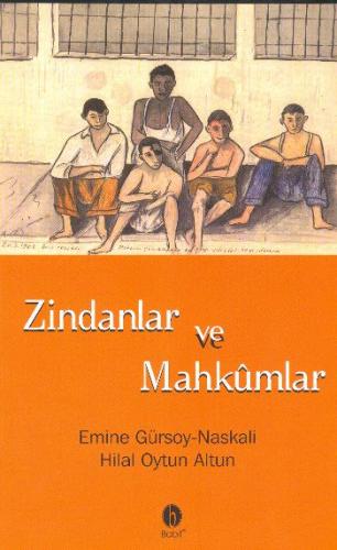 Zindanlar ve Mahkumlar - Hilal Oytun Altun - Babil Yayınları