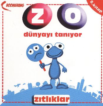 Zo Dünyayı Tanıyor - Zıtlıklar 5. Kitap - Uğur Köse - Boomerang Yayınl