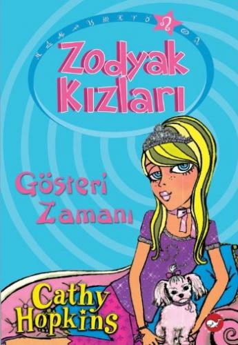 Zodyak Kızları - Gösteri Zamanı - Cathy Hopkins - Beyaz Balina Yayınla