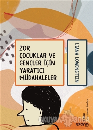 Zor Çocuklar ve Gençler İçin Yaratıcı Müdahaleler - Liana Lowenstein -