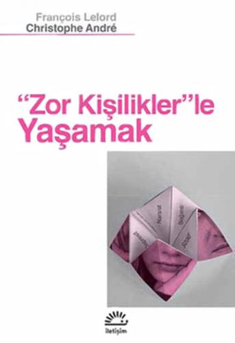 Zor Kişiliklerle Yaşamak - François Lelord - İletişim Yayınevi