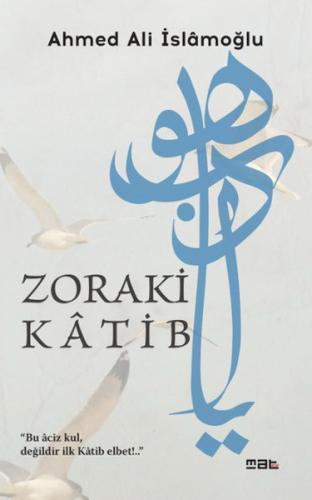 Zoraki Katib - Ahmed Ali İslamoğlu - Mat Kitap