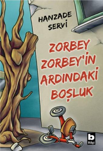 Zorbey Zorbey’in Ardındaki Boşluk - Hanzade Servi - Bilgi Yayınevi