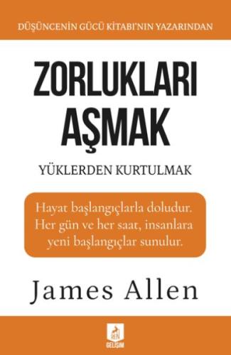 Zorlukları Aşmak ve Yüklerden Kurtulmak - James Allen - Ren Kitap